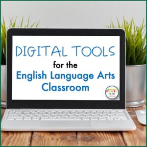 Digital Tools for the English Language Arts Classroom