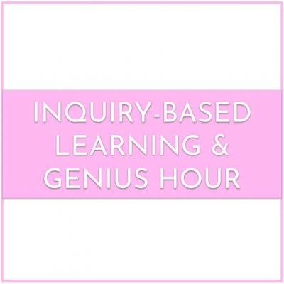 Inquiry Based Learning & Genius Hour