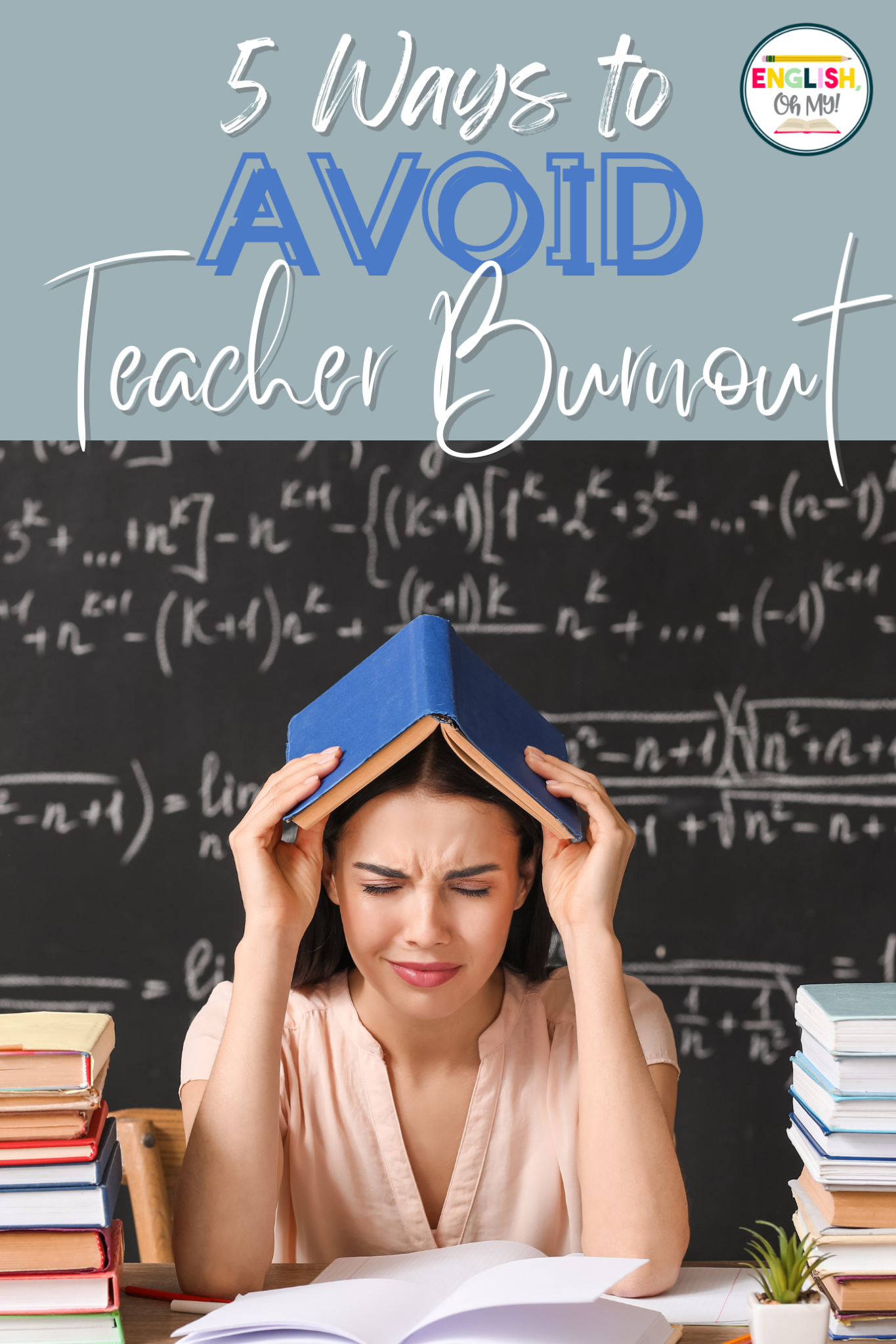 5 Ways to Avoid Teacher Burnout - English, Oh My!